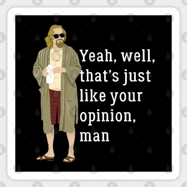 Yeah, well, that's just like your opinion, man Sticker by BodinStreet